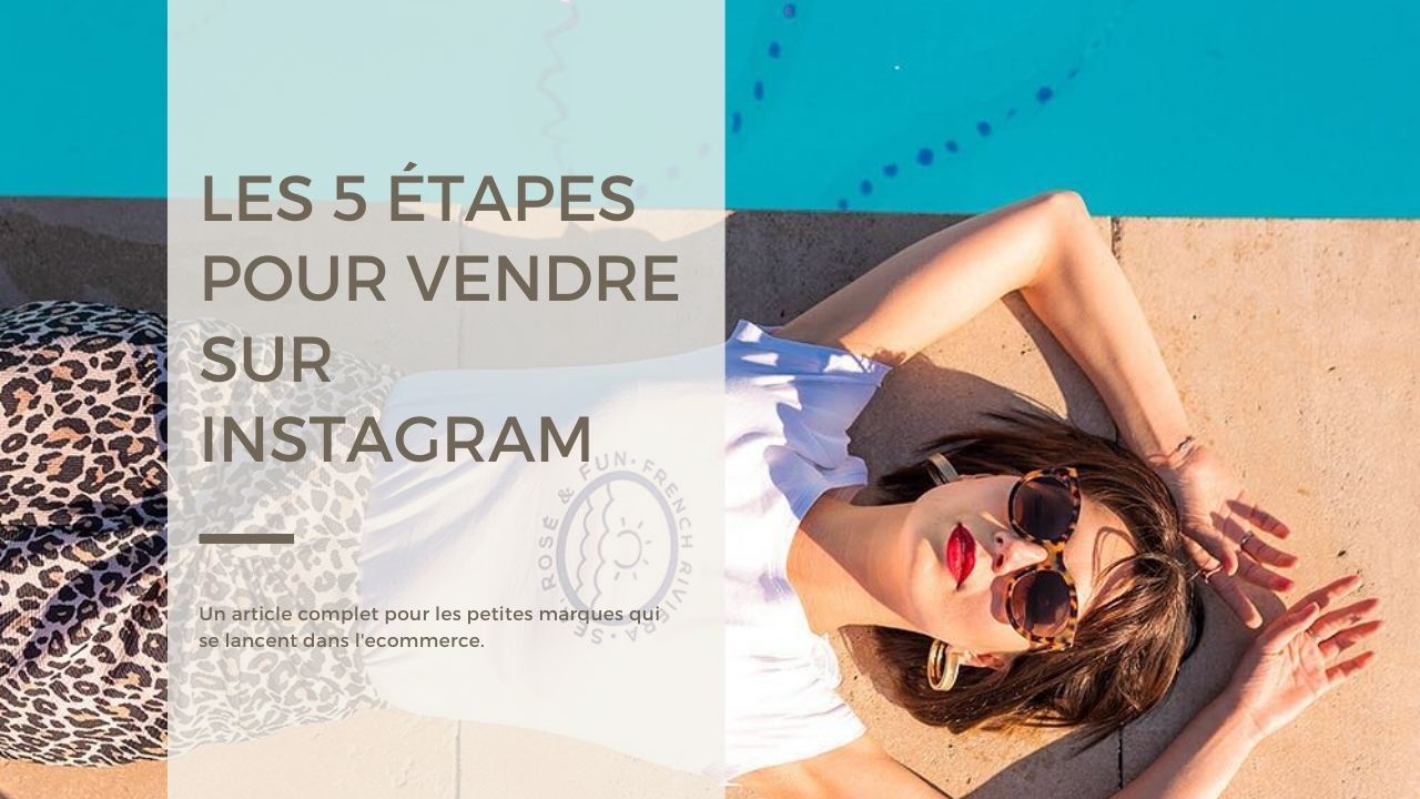 Les 5 étapes pour vendre sur Instagram