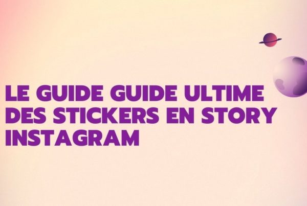 Le guide ultime des stickers en story